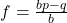 f = \frac{bp - q}{b}